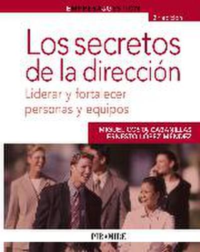 Los secretos de la dirección : liderar y fortalecer personas y equipos