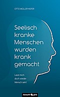 Seelisch kranke Menschen wurden krank gemacht