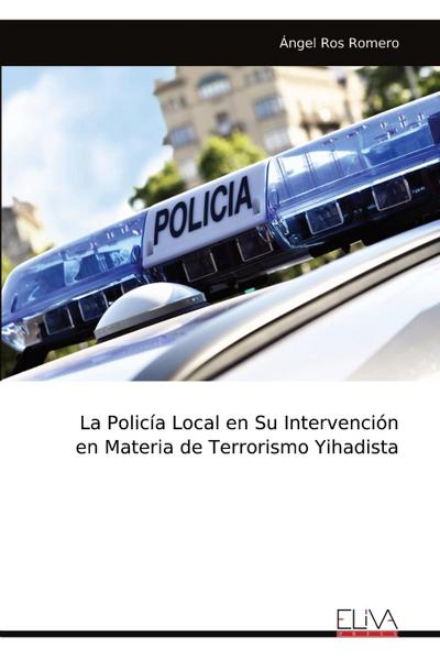 La Policía Local en Su Intervención en Materia de Terrorismo Yihadista