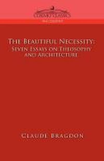 The Beautiful Necessity, Seven Essays on Theosophy and Architecture