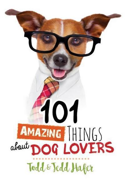 Hafer, T:  101 Amazing Things About Dog Lovers