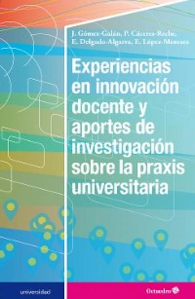 Experiencias en innovación docente y aportes de investigación sobre la praxis universitaria