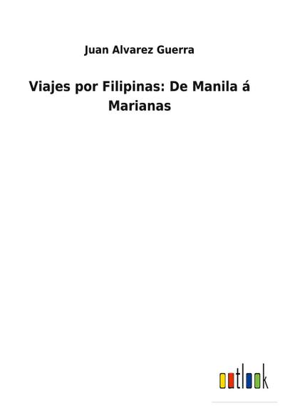 Viajes por Filipinas: De Manila á Marianas