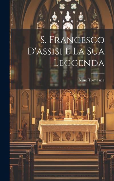 S. Francesco D’assisi E La Sua Leggenda