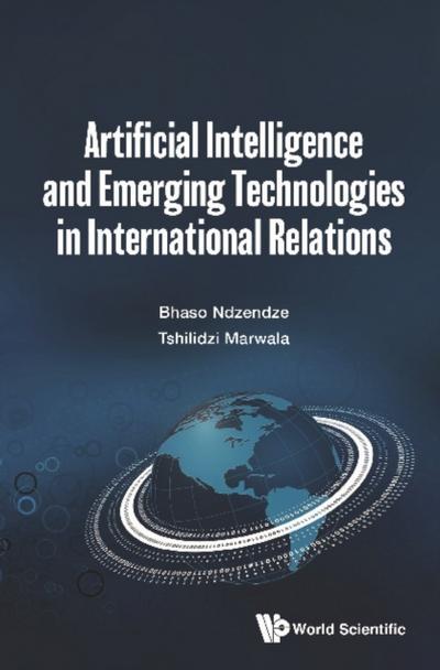 ARTIFICIAL INTELLIGENCE & EMERGING TECH IN INTL RELATIONS