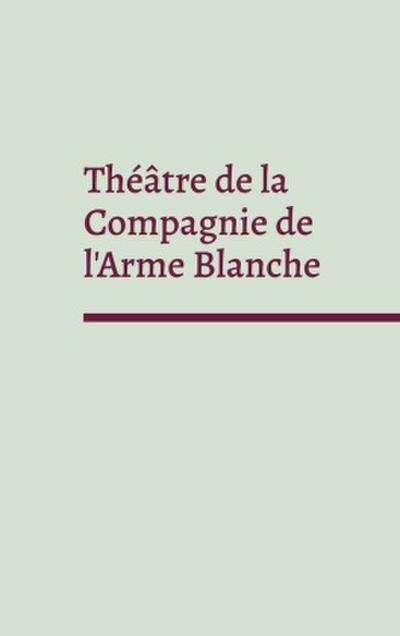 Théâtre de la Compagnie de l’Arme Blanche
