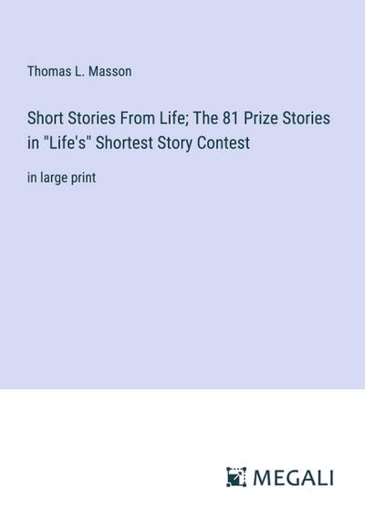 Short Stories From Life; The 81 Prize Stories in "Life’s" Shortest Story Contest