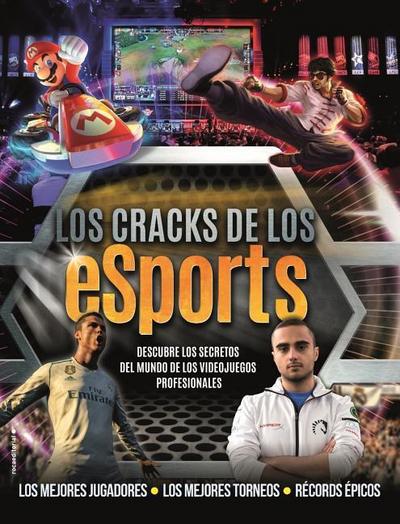 Los Cracks de los eSports: Descubre los Secretos del Mundo de los Videojuegos Profesionales = Esports Superstars
