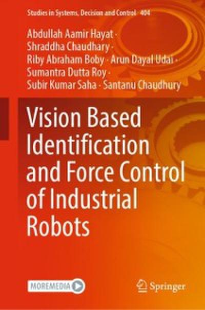 Vision Based Identification and Force Control of Industrial Robots