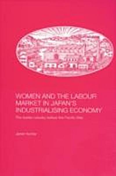 Women and the Labour Market in Japan’s Industrialising Economy