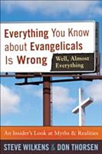 Everything You Know about Evangelicals Is Wrong (Well, Almost Everything)