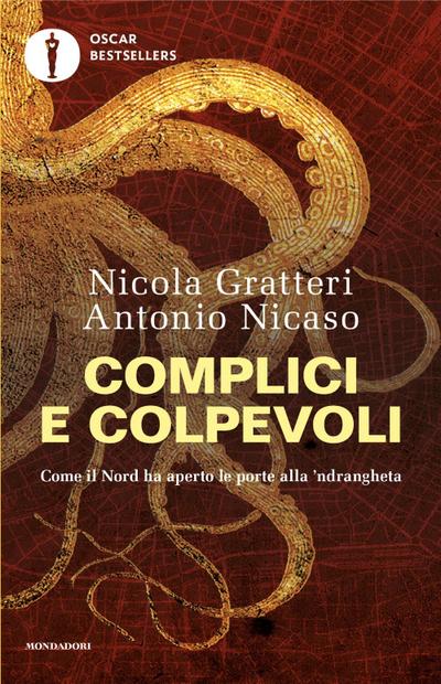 Complici e colpevoli. Come il Nord ha aperto le porte alla ’ndrangheta