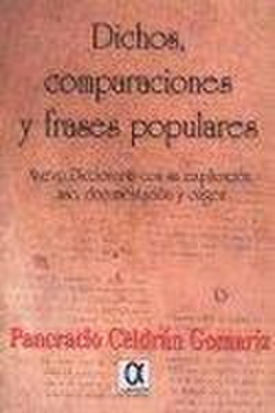Dichos, comparaciones y frases populares : nuevo diccionario con su explicación, uso, documentación y origen