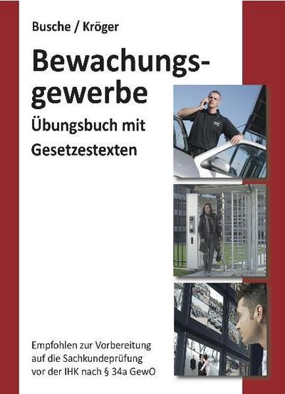 Bewachungsgewerbe. Übungsbuch für Sachkundeprüfung und Unterrichtungsverfahren