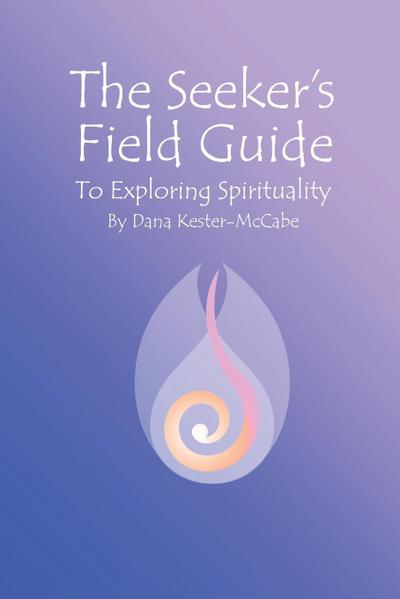 The Seeker’s Field Guide To Exploring Spirituality