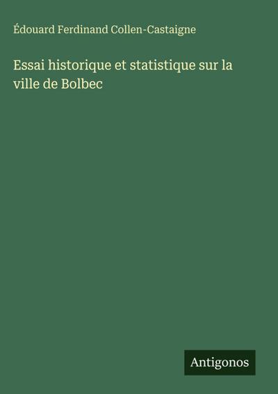 Essai historique et statistique sur la ville de Bolbec