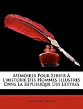 Mémoires Pour Servir À L`histoire Des Hommes Illustres Dans La République Des Lettres - Jean-Pierre Nicéron