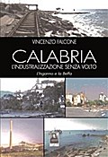 Calabria, l’industrializzazione senza volto