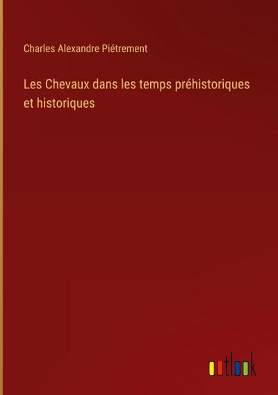 Les Chevaux dans les temps préhistoriques et historiques