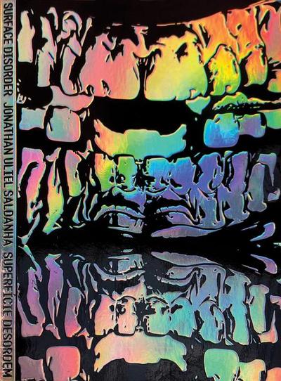 Jonathan Uliel Saldanha: Surface Disorder