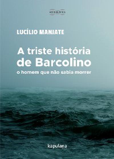 A triste história de Barcolino, o homem que não sabia morrer