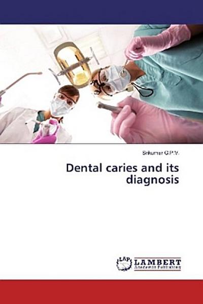 Dental caries and its diagnosis