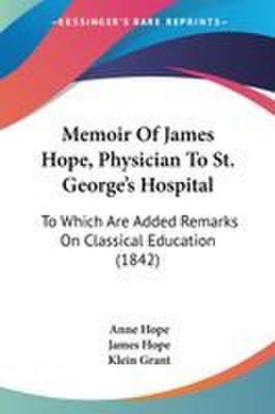 Memoir Of James Hope, Physician To St. George’s Hospital