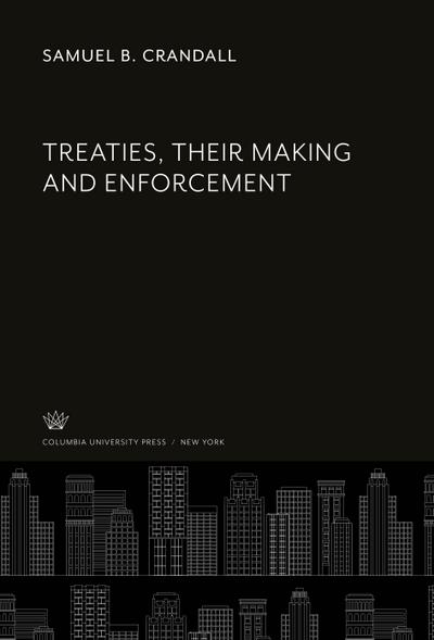 Treaties, Their Making and Enforcement