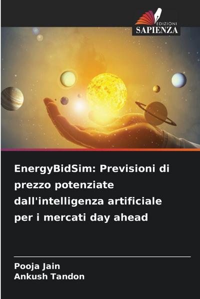 EnergyBidSim: Previsioni di prezzo potenziate dall’intelligenza artificiale per i mercati day ahead