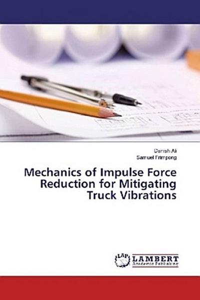 Mechanics of Impulse Force Reduction for Mitigating Truck Vibrations
