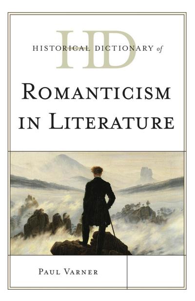 Varner, P: Historical Dictionary of Romanticism in Literatur