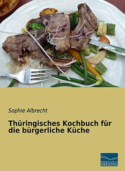 Thüringisches Kochbuch für die bürgerliche Küche