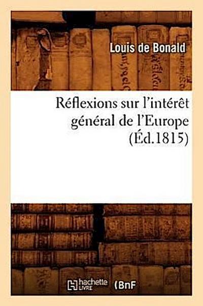 Réflexions Sur l’Intérêt Général de l’Europe, (Éd.1815)