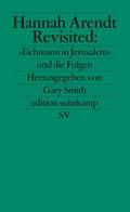 Hannah Arendt Revisited: ’Eichmann in Jerusalem’ und die Folgen