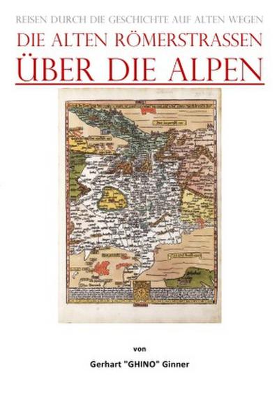 die alten Römerstraßen Über die Alpen