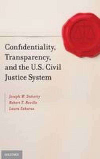 Confidentiality, Transparency, and the U.S. Civil Justice System