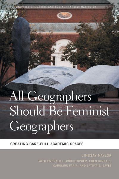 All Geographers Should Be Feminist Geographers