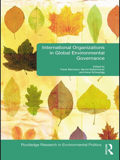 International Organizations in Global Environmental Governance