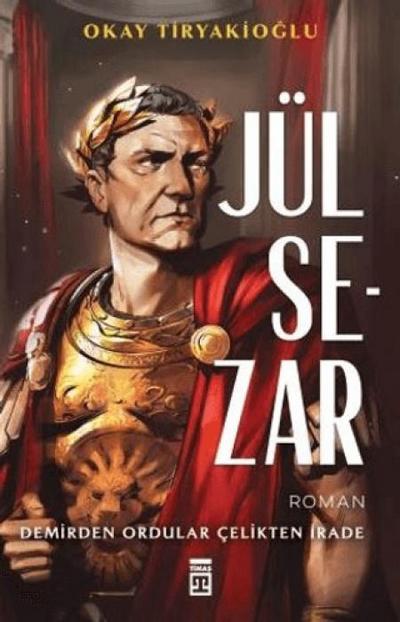 Jül Sezar & Demirden Ordular Celikten Irade