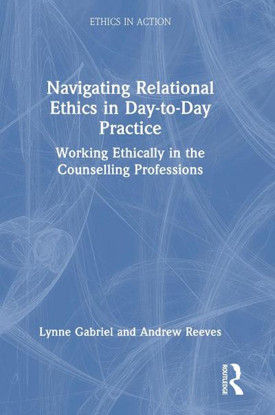 Navigating Relational Ethics in Day-to-Day Practice