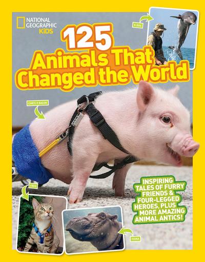 National Geographic Kids 125 Animals That Changed the World