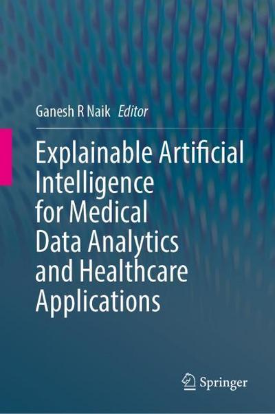 Explainable Artificial Intelligence for Medical Data Analytics and Healthcare Applications