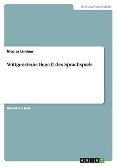 Wittgensteins Begriff des Sprachspiels