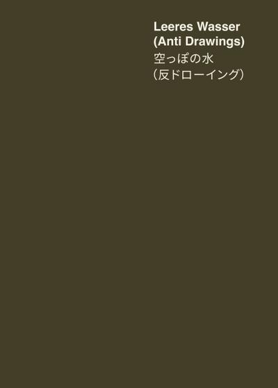 David Ostrowski. Leeres Wasser (Anti Drawings),((Tokyo)