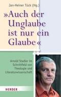 ’Auch der Unglaube ist nur ein Glaube’
