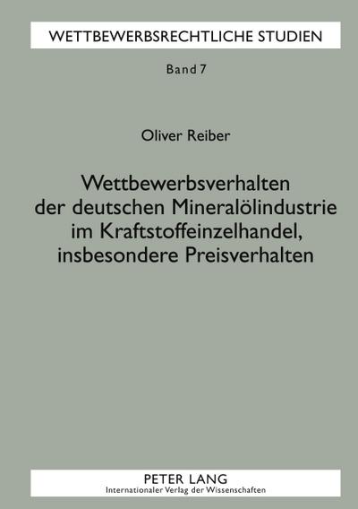 Wettbewerbsverhalten der deutschen Mineralölindustrie im Kraftstoffeinzelhandel, insbesondere Preisverhalten