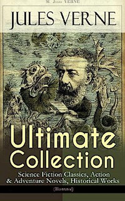 JULES VERNE Ultimate Collection: Science Fiction Classics, Action & Adventure Novels, Historical Works (Illustrated)