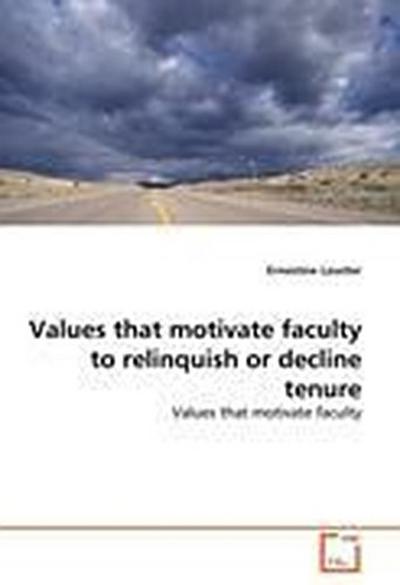 Values that motivate faculty to relinquish or decline tenure