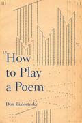 How to Play a Poem