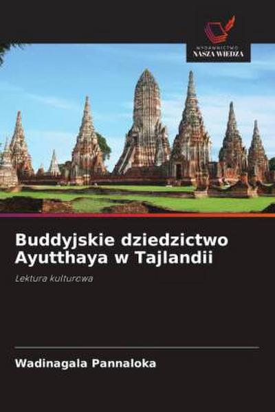 Buddyjskie dziedzictwo Ayutthaya w Tajlandii